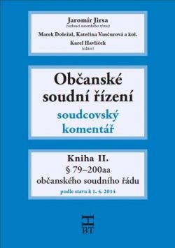 Občanské soudní řízení - soudcovský komentář  - Kniha II. § 79–180 občanského soudního řádu podle stavu k 1. 4. 2014