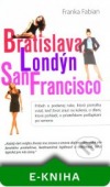 Bratislava, Londýn, San Francisco