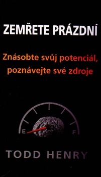 Zemřete prázdní - Znásobte svůj potenciál, poznávejte své zdroje…