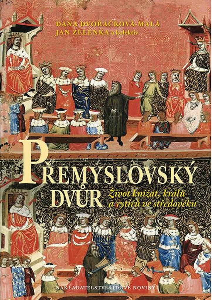 Přemyslovský dvůr: Život knížat, králů a rytířů ve středověku