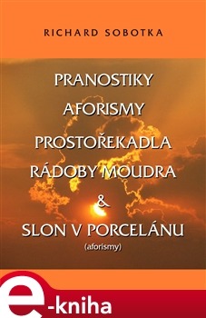 Pranostiky, aforismy, prostořekadla, rádoby moudra & Slon v porcelánu