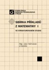 Sbírka příkladů z matematiky I ve strukturovaném studiu