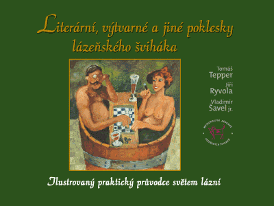 Literární, výtvarné a jiné poklesky lázeňského šviháka : ilustrovaný praktický průvodce světem lázní