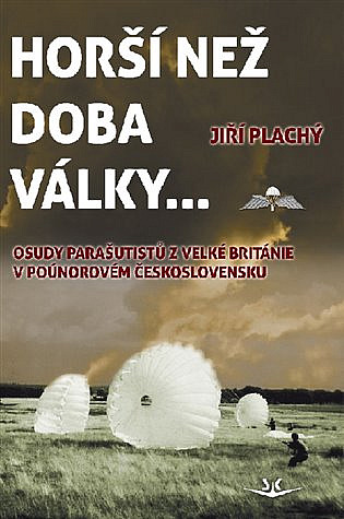 Horší než doba války: Osudy parašutistů z Velké Británie v poúnorovém Československu