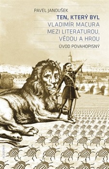 Ten, který byl: Vladimír Macura mezi literaturou, vědou a hrou