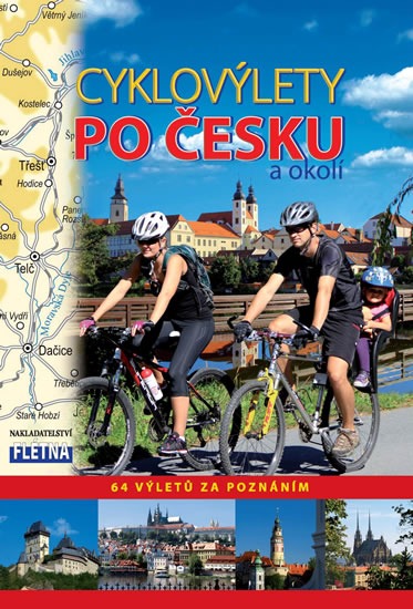 Cyklovýlety po Česku a okolí - 64 výletů za poznáním