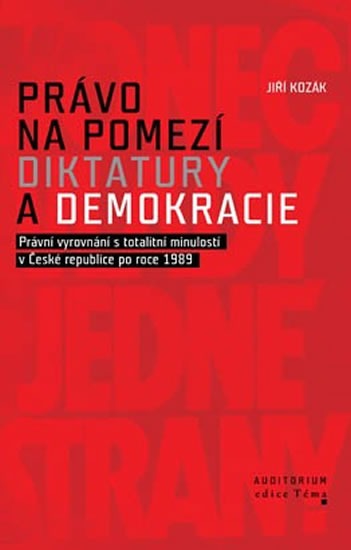 Právo na pomezí diktatury a demokracie - Právní vyrovnání s totalitní minulostí v České republice po roce 1989