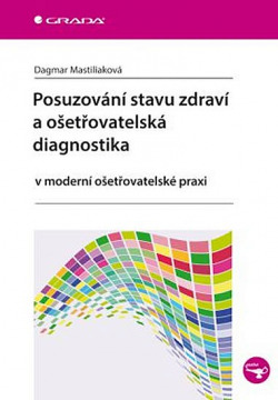 Posuzování stavu zdraví a ošetřovatelská diagnostika v moderní ošetřovatelské praxi