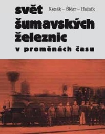 Svět šumavských železnic v proměnách času