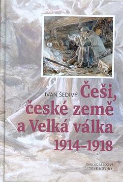 Češi, české země a Velká válka 1914-1918