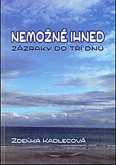 Nemožné ihned, zázraky do tří dnů