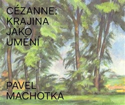 Cézanne: Krajina jako umění