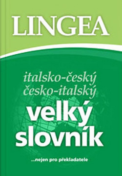 Italsko-český česko-italský velký slovník... nejen pro překladatele