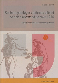 Sociální patologie a ochrana dětství v Čechách od dob osvícenství do roku 1914