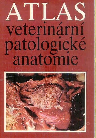 ATLAS VETERINÁRNÍ PATOLOGICKÉ ANATOMIE