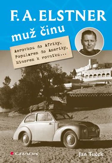 F. A. Elstner: Muž činu - Aerovkou do Afriky, Popularem do Ameriky, Minorem k rovníku