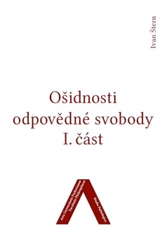 Ošidnosti odpovědné svobody I. část