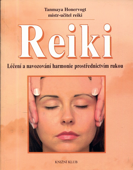 Reiki : léčení a navozování harmonie prostřednictvím rukou