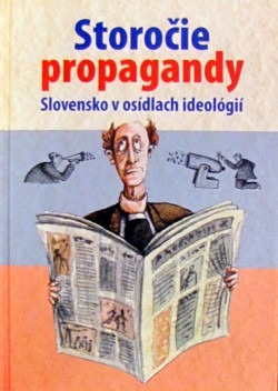 Storočie propagandy: Slovensko v osídlach ideológií