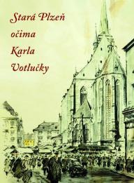 Stará Plzeň očima Karla Votlučky