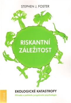 Riskantní záležitost: Ekologické katastrofy: příroda z pohledu jungiánské psychologie