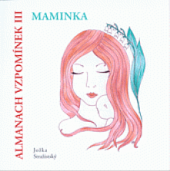 Almanach vzpomínek III - Maminka