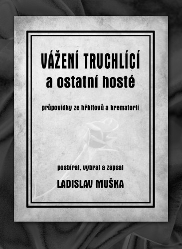 Vážení truchlící a ostatní hosté