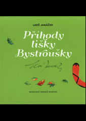 Leoš Janáček: Příhody lišky Bystroušky