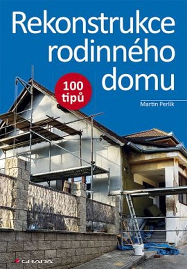 Rekonstrukce rodinného domu - 100 tipů