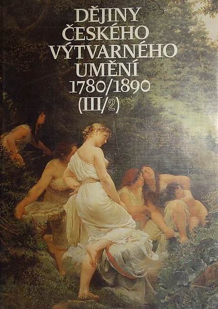 Dějiny českého výtvarného umění 1780/1890 (III/2)