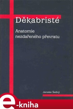 Děkabristé. Anatomie nezdařeného převratu