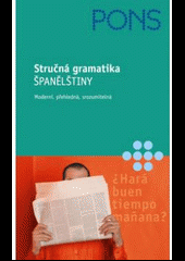 Stručná gramatika Španělštiny. Moderní, přehledná, srozumitelná