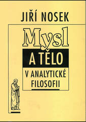 Mysl a tělo v analytické filosofii. Úvod do teorií psychofyzického problému