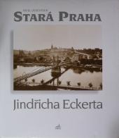 Stará Praha Jindřicha Eckerta