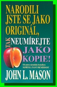 Narodili jste se jako originál, neumírejte jako kopie