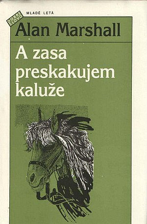 A zasa preskakujem kaluže