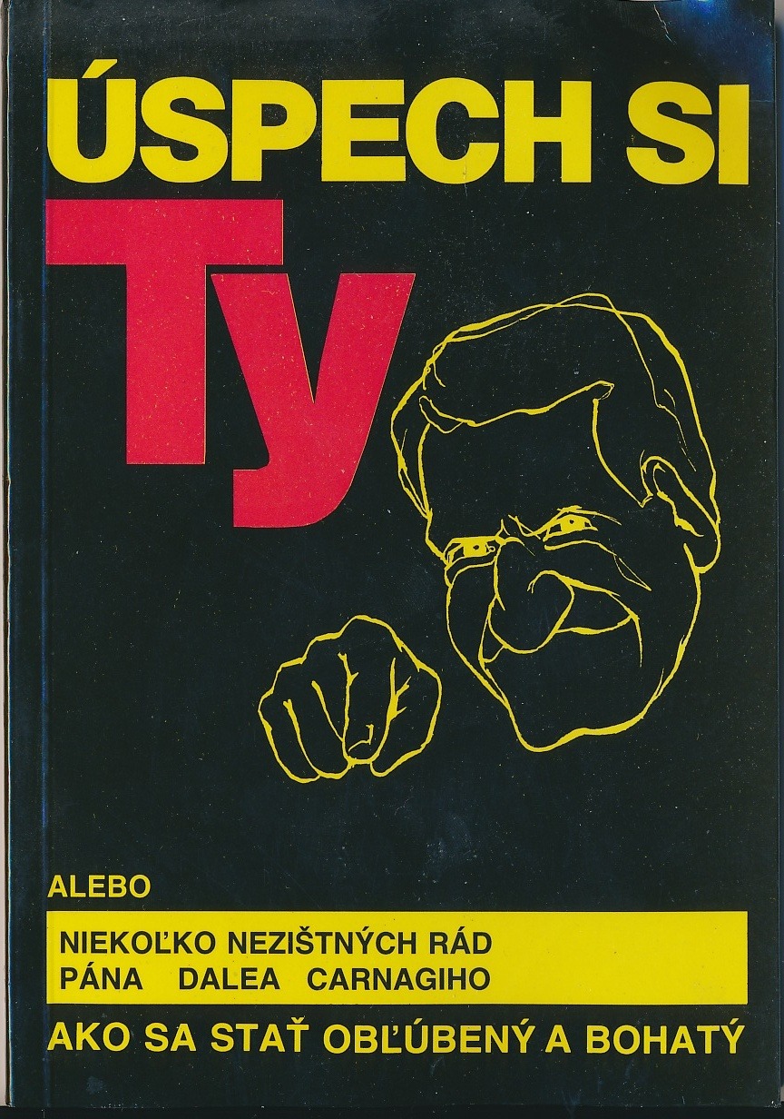 Úspech si ty, alebo niekoľko nezištných rád od Dala Carnegieho - Ako sa stať obľúbeným a bohatým