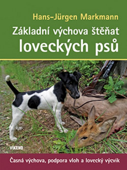 Základní výchova štěňat loveckých psů - Časná výchova, podpora vloh a lovecký výcvik