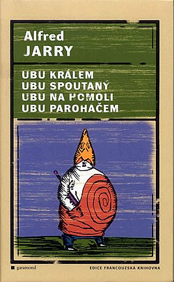 Ubu králem / Ubu spoutaný / Ubu na homoli / Ubu paroháčem