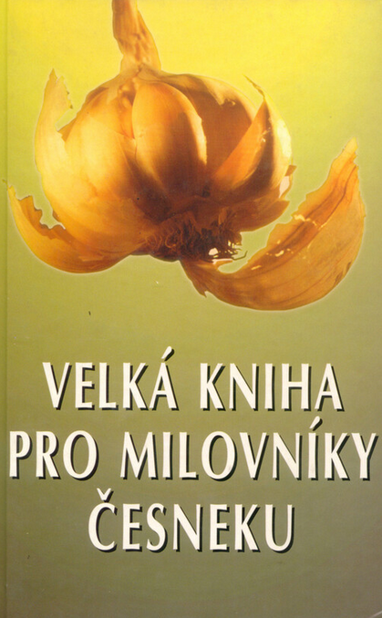 Velká kniha pro milovníky česneku