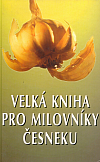 Velká kniha pro milovníky česneku