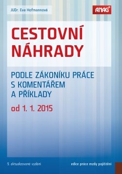 Cestovní náhrady podle zákoníku práce s komentářem a příklady k 1. 1. 2015