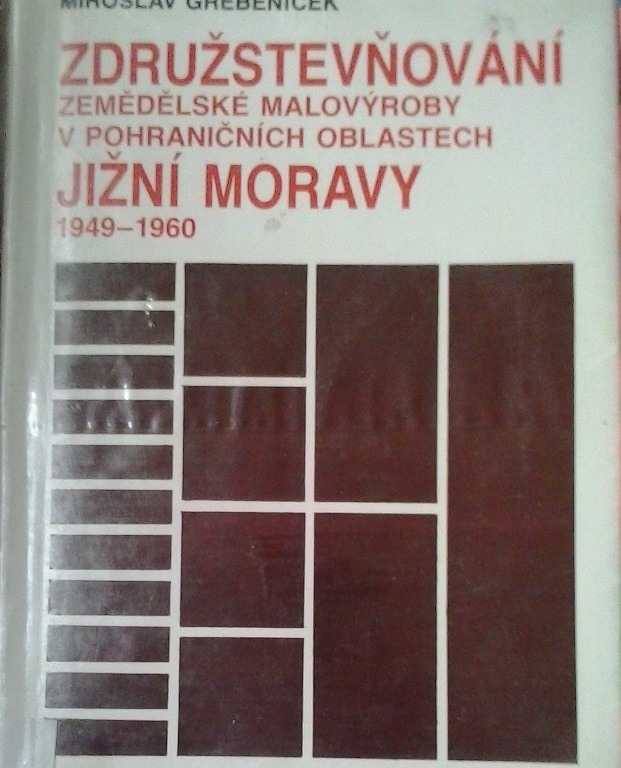 Združstevňování zemědělské malovýroby v pohraničních oblastech jižní Moravy 1949-1960