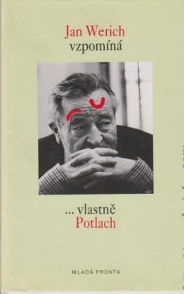 Jan Werich vzpomíná ..vlastně Potlach