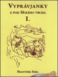 Vyprávjanky z pod Holého vrcha I.