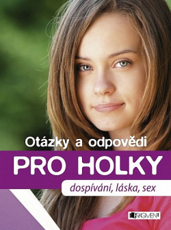 Otázky a odpovědi PRO HOLKY – dospívání, láska, sex