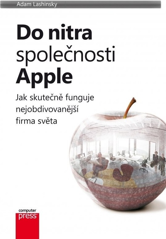 Do nitra společnosti Apple: Jak skutečně funguje nejobdivovanější firma světa