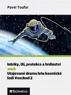 Intriky, lži, protekce i hrdinství aneb utajované drama letu kosmické lodi Voschod 2