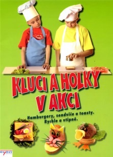 Kluci a holky v akci - Hamburgery, sendviče a toasty. Rychle a vtipně