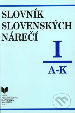 Slovník slovenských nárečí. I, A–K